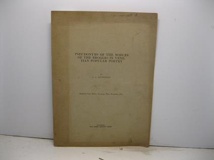 Pseudonyms of the Nobles of the Broglio in Venetian Popular Poetry. Reprinted from Modern Language Notes, 1911 - copertina