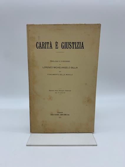 Carita' e giustizia. Prologo e discorso sul fondamento della morale - copertina