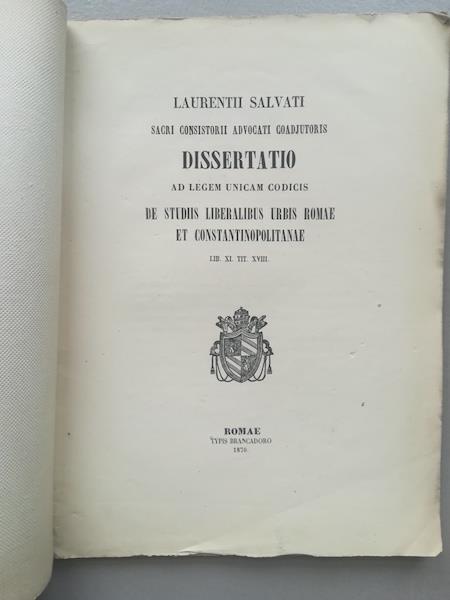 Laurentii Salvati sacri concistorii advocati coadjutoris dissertatio ad legem unicam codicis de studiis liberalibus urbis Romae et Constantinopolitanae - copertina