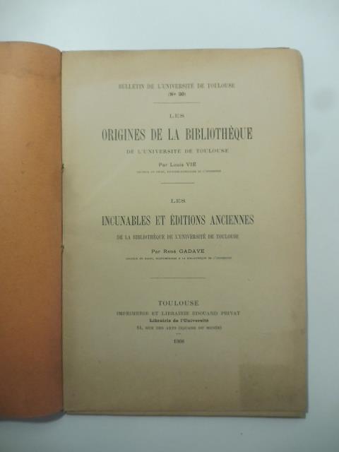 Les origines de la bibliotheque de l'Universite' de Toulouse Les incunables et editions anciennes de la bibliotheque de l'Universite' de Toulouse - copertina