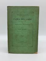 Sul deterioramento del clima del Lazio e circonvicini paesi e delle bonificazioni che occorrono. Cenni