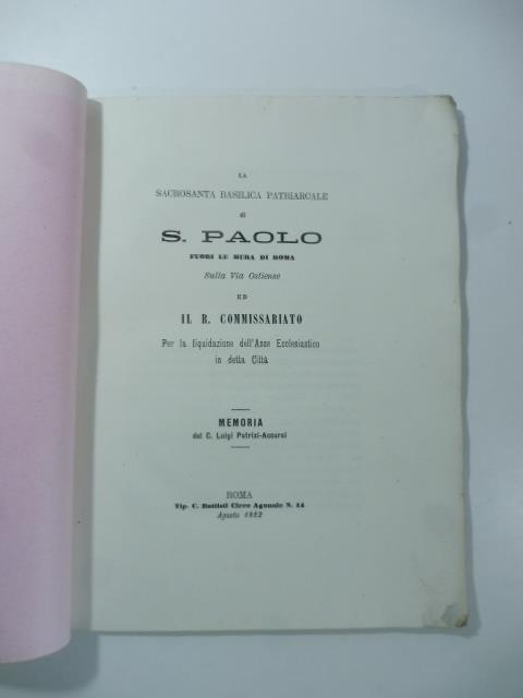 La sacrosanta basilica patriarcale di S. Paolo fuori le Mura di Roma sulla via Ostiense ed il R. Commissariato per la liquidazione dell'asse ecclesiastico in detta citta'. Memoria - copertina