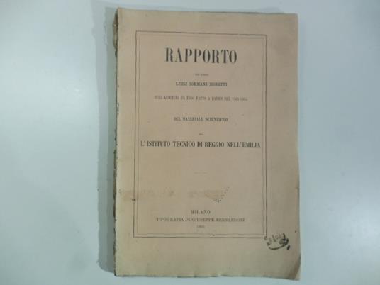 Rapporto del conte Luigi Sormani Moretti sull'acquisto da esso fatto a Parigi nel 1864-65 del materiale scientifico per l'Istituto tecnico di Reggio Emilia - copertina