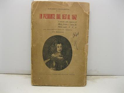 In Piemonte dal 1637 al 1642. I contrasti nella reggenza di Maria Cristina e l'opera dei Nunzi papali. (Da documenti vaticani inediti). (Con illustrazioni) - copertina