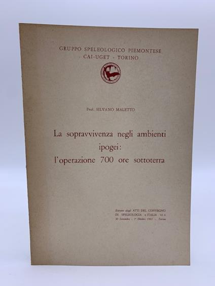 La sopravvivenza negli ambienti ipogei: l'operazione 700 ore sottoterra. Atti del convegno di speleologia Italia '61 - copertina