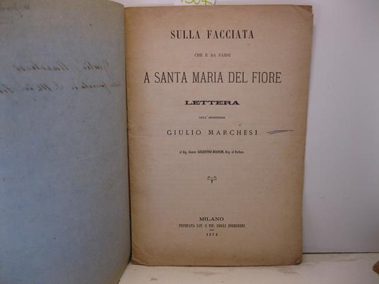 Sulla facciata che e' da farsi a Santa Maria Del Fiore. Lettera dell'ingegnere Giulio Marchesi al Sig. Comm. Celestino Bianchi, dep. al Parlam - copertina