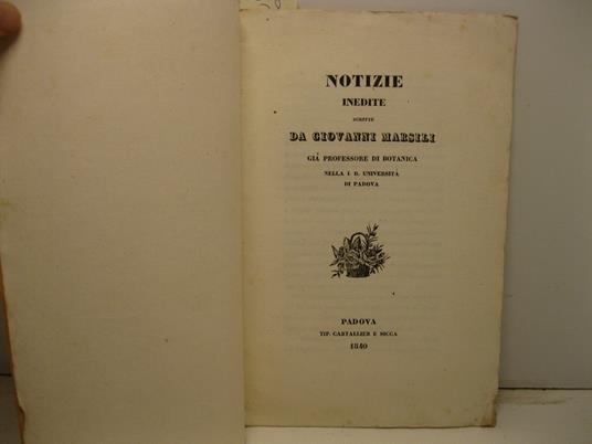 Notizie inedite scritte da Giovanni Marsili gia' Professore di botanica nella R. Universita' di Padova - copertina