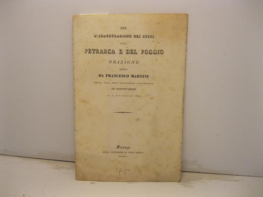 Per l'inaugurazione dei busti del Petrarca e del Poggio. Orazione detta nella sala dell'Accademia valdarnese in Montevarchi li 7 settembre 1829 - copertina