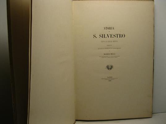 Storia di S. Silvestro. Testo di lingua inedito pupblicato secondo la lezione di un codice proprio da Michele Melga sacro corrispondente dell'I. e R. Ateneo Italiano di Firenze e della Reale Accademiaa Peloritana di Messina - copertina