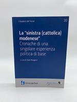 La sinistra (cattolica) modenese. Cronaca di una singolare esperienze politica di base