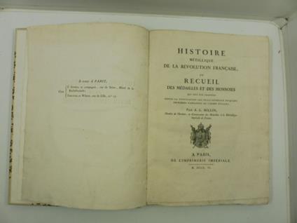 Histoire me'tallique de la re'volution francaise ou recueil des medailles et des monnoies qui ont e'te' frappe's depuis la convocation des e'tats - ge'ne'raux jusqu'aux premie'res campagnes de l'arme'e d'Italie. Par A. L. Millin. Membre de l'institut - copertina