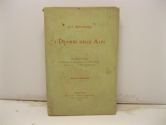 I drammi delle Alpi. La povera Teresa. - Il parroco di montagna. - L'ultimo ceppo. - La corriera. - Il folle di Mezzadro. Seconda edizione - copertina