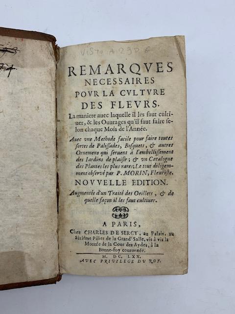 Remarques necessaires pour la culture des fleurs. La maniere avec laquelle il les faut cultiver... Augmentee d'une traite' des oeillets - copertina