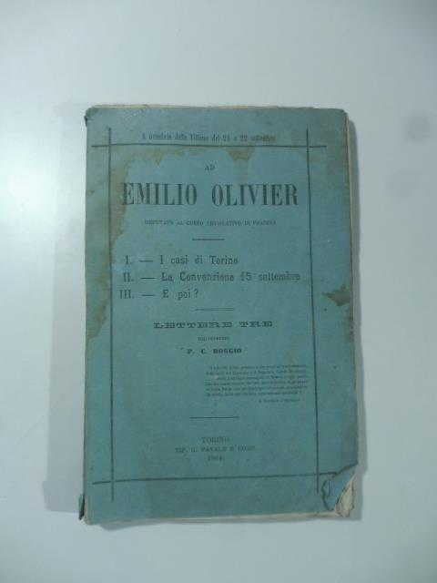 Ad Emilio Olivier deputato... I. I casi di Torino II. La Convenzione 15 settembre III. E poi? - copertina