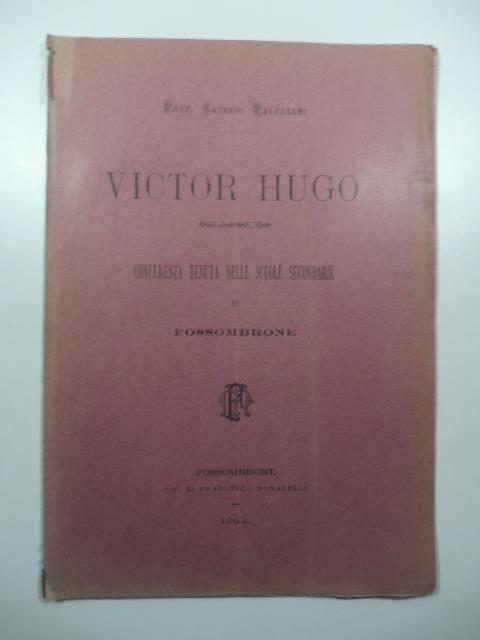 Victor Hugo. Conferenza tenuta nelle Scuole secondarie di Fossombrone - copertina