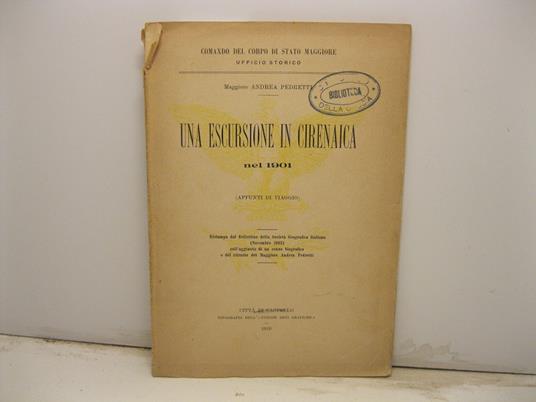 Una escursione in Cirenaica nel 1901. Appunti di viaggi. Ristampa dal Bollettino della Societa' geografica italiana (Novembre 1903) coll'aggiunta di un cenno biografico e del ritratto del Maggiore Andrea Pedretti - copertina