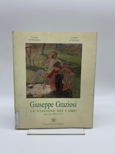 Giuseppe Graziosi. La stagione dei campi opere dal 1903 - 1913 - copertina