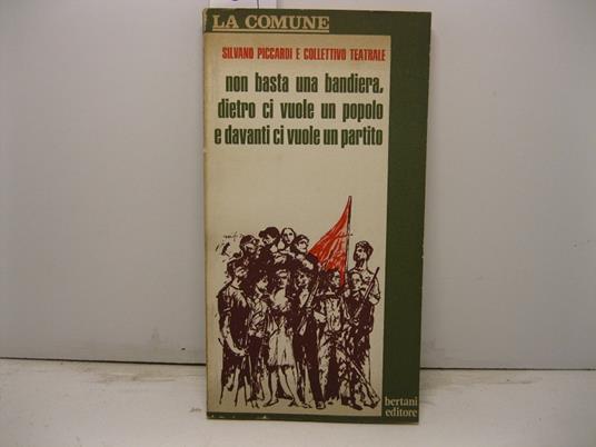 Non basta una bandiera, dietro ci vuole un popolo e davanti ci vuole un partito - copertina