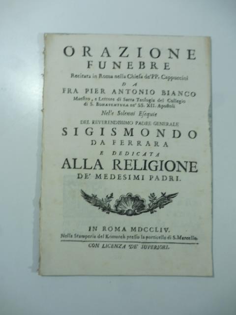 Orazione funebre recitata in Roma nella Chiesa de' PP. Cappuccini nelle solenni esequie del reverendissimo padre generale Sigismondo da Ferrara - copertina