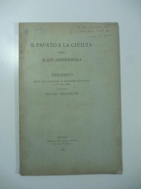 Il Papato e la civilta' degli slavi meridionali. Discorso letto all'Accademia di Religione cattolica li 18 marzo 1880 - copertina