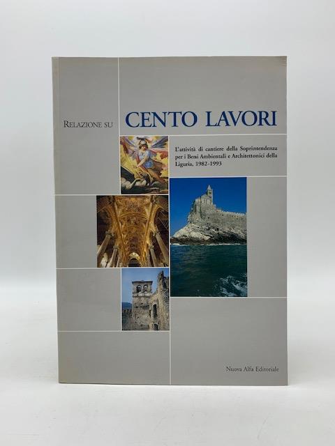 Relazioni su Cento lavori L'attivita' di cantiere della Soprintendenza per i Beni Ambientali e Architettonici della Liguria - copertina