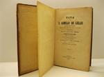 Vita di S. Camillo De Lellis fondatore dei cc. rr. Ministri degl'Infermi compendiata dal P. Ignazio Porro sacerdote dell'istesso ordine riveduta e ristampata nella fausta occorrenza che i detti religiosi solennizzavano il primo centenario della canon