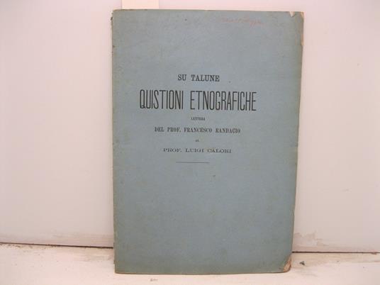 Su talune quistioni etnografiche. Lettera del Prof. F. Randacio al prof. Luigi Calori. Vita di questa scienziata, nativa di Foligno e nipote dell'astronomo Feliciano Scarpellini, fondatore dell'osservatorio capitolino - copertina