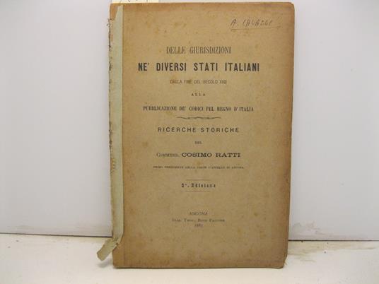 Delle giurisdizioni ne' diversi stati italiani dalla fine del secolo XVIII alla pubblicazione de' codici pel Regno d'Italia. Ricerche storiche. 2o edizione - copertina