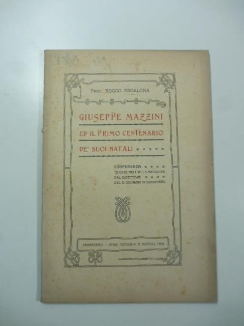 Giuseppe Mazzini ed il primo centenario de' suoi natali. Conferenza - copertina