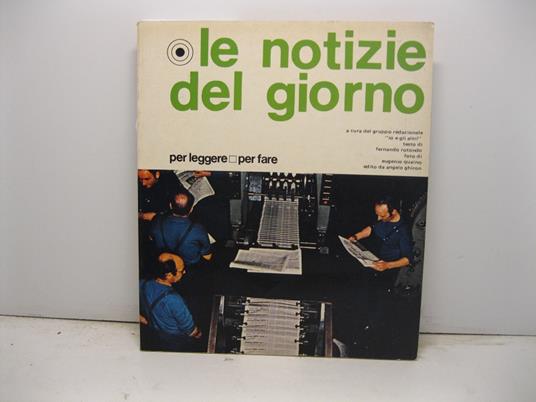 Le notizie del giorno a cura del gruppo redazionale 'io e gli altri', testo di Fernando Rotondo, foto di Eugenio Quaino - copertina