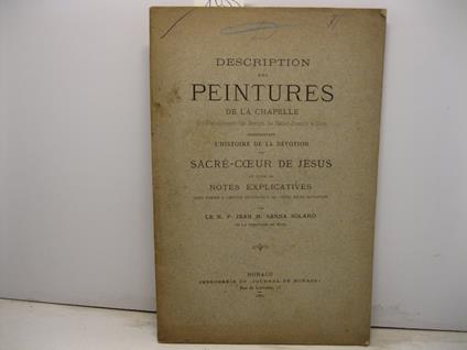 DESCRIPTION DES PEINTURES DE LA CHAPELLE DU PENSIONNAT DES SOEURS DE SAINT-JOSEPH A NICE REPRESENTANT L'HISTOIRE DE LA DEVOTION DU SACRE' COEUR DE JESUS ET SUIVIE DE NOTES EXPLICATIVES - copertina