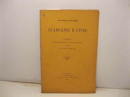 Guargangi e cives. Lettera in risposta ad altra del Prof. N. Tamassia a poroposito di una professione di legge gotica - copertina