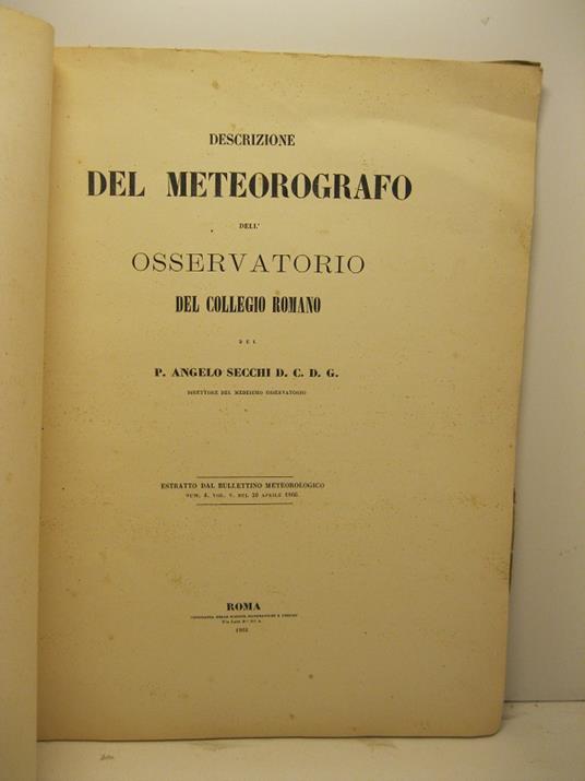 Descrizione del meteorografo dell'Osservatorio del Collegio Romano. Estratto dal Bullettino meteorologico, num. 4, vol. V del 30 aprile 1866 - copertina