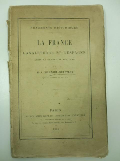 Fragments historiques. La France, l'Angleterre et l'Espagne apre's la guerre de sept ans - copertina