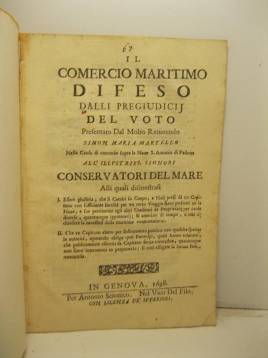 Il commercio marittimo difeso dalli pregiudicij del voto presentato dal molto Reverendo Simon Maria Martello nella caosa di concorso sopra la Nave S. Antonio da Padoa. Alli illustriss. signori conservatori del mare alli quali dismostrasi I. Essere gi - copertina