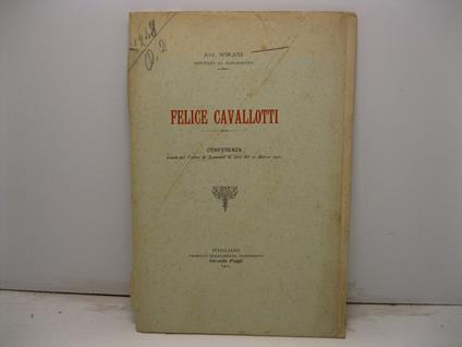 Felice Cavallotti. Conferenza tenuta nel Teatro di Scansano la sera del 10 Marzo 1901 - copertina