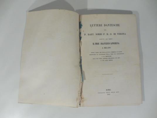 Lettere dantesche del P. Bart. Sorio P. D. O. di Verona scritte all'amico il prof. Francesco Longhena a Milano sopra i passi che nella Divina Commedia di Dante rimangono da illustrare nella vera sua spiegazione o da emendare alla sua vera lezione rec - copertina