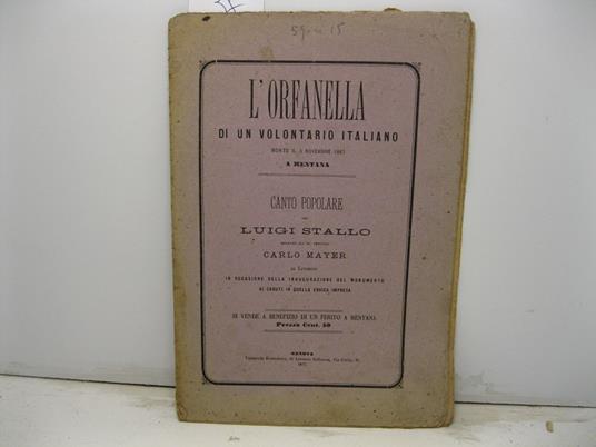 L' orfanella di un volontario italiano morto il 3 novembre 1867 a Mentana. Canto popolare dedicato all'On. Deputato Carlo Mayer di Livorno in occasione della inaugurazione del Monumento ai caduti in quella eroica impresa - copertina