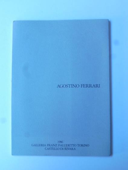 Agostino Ferrari. Galleria Franz Paludetto Torino. Castello di Rivara. 1986 - copertina