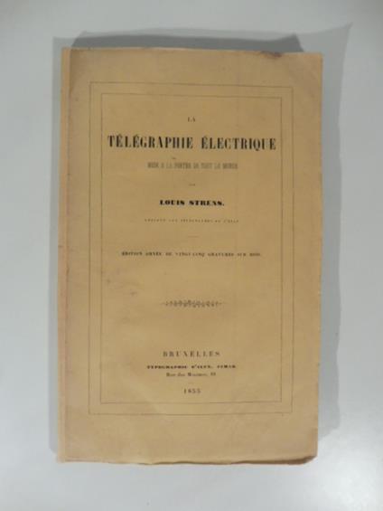 La te'le'graphie e'lectrique mise a la porte'e de tout le monde par Louis Strens. Employe' aux te'le'graphes de l'e'tat - copertina