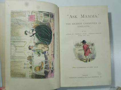 'Ask Mamma' or the richiest commoner in england by the author of handley cross, spnge's sporting tour etc. etc. With illustrations by John Leech - copertina