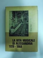 La vita musicale di Alessandria 1729-1968 a cura dell'Amministrazione comunale di Alessandria in occasione dell'ottavo centenario della fondazione della citta'