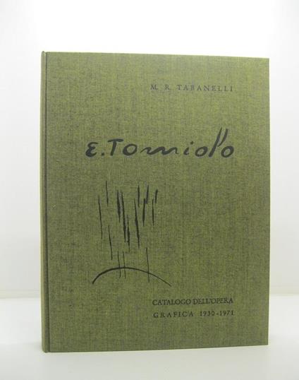 Eugenio Tomiolo. Catalogo dell'opera grafica 1930-1971 (incisioni e litografie). Introduzione critica di Raffaele De Grada - copertina