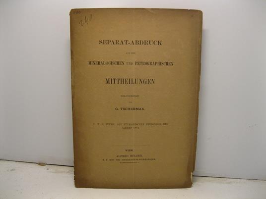 Separat-abdruck aus den mineralogischen und petrographischen mittheilungen. C.W.C. Fuchs die vulkanischen ereignisse des Jahres 1884 - copertina