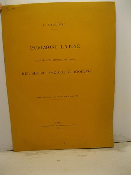 Iscrizioni latine aggiunte alla raccolta epigrafica del Museo Nazionale Romano. Estratto dalle Notizie degli Scavi del mese di agosto 1894 - copertina