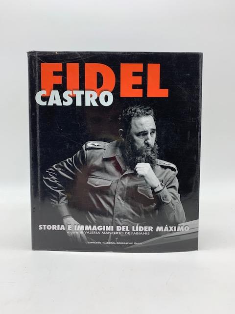 Fidel Castro. Storia e immagini del lider maximo - copertina