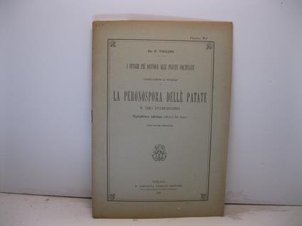 I funghi piu' dannosi alle piante coltivate. Osservazioni e consigli. La peronospora delle patate e dei pomidoro. Phytophthora infestans (Mont.) De-Bary - copertina