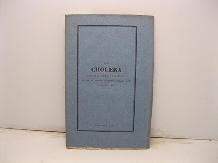 Sul cholera che si mostro' in Padova nei mesi di ottobre, novembre, dicembre 1835 e gennaio 1836. Cenni estratti dal Giornale per servire ai progressi della patologia e della materia medica.. - copertina