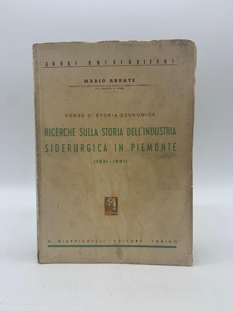 Corso di storia economica ricerche sulla storia dell'industria siderurgica in Piemonte (1831 - 1861) - Mario Abrate - copertina