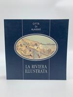 La riviera illustrata. Itinerario biografico 1864-1930